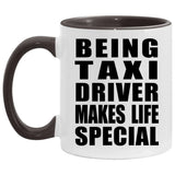Being Taxi Driver Makes Life Special - 11oz Accent Mug Black
