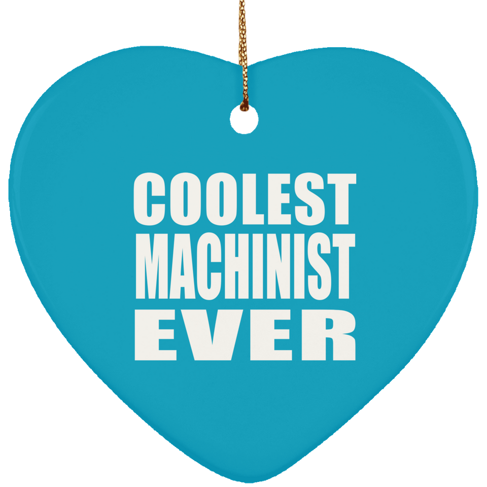 Coolest Machinist Ever - Heart Ornament