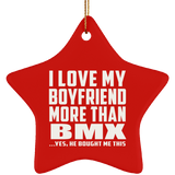 I Love My Boyfriend More Than BMX - Star Ornament