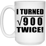 60th Birthday I Turned Square Root of 900 Twice - 15oz Coffee Mug