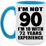 90th Birthday I'm Not 90 I'm 18 With 72 Years Experience - 15oz Accent Mug Blue