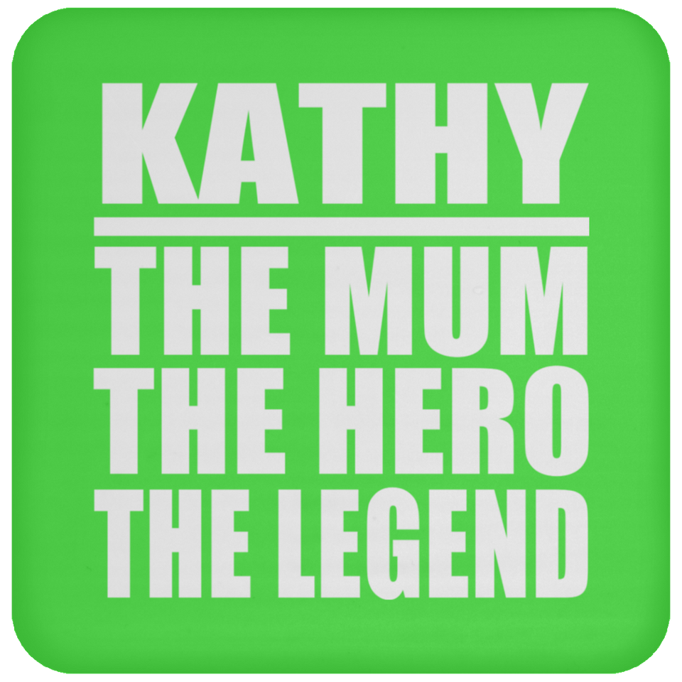 Kathy The Mum The Hero The Legend - Drink Coaster