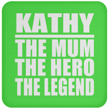 Kathy The Mum The Hero The Legend - Drink Coaster