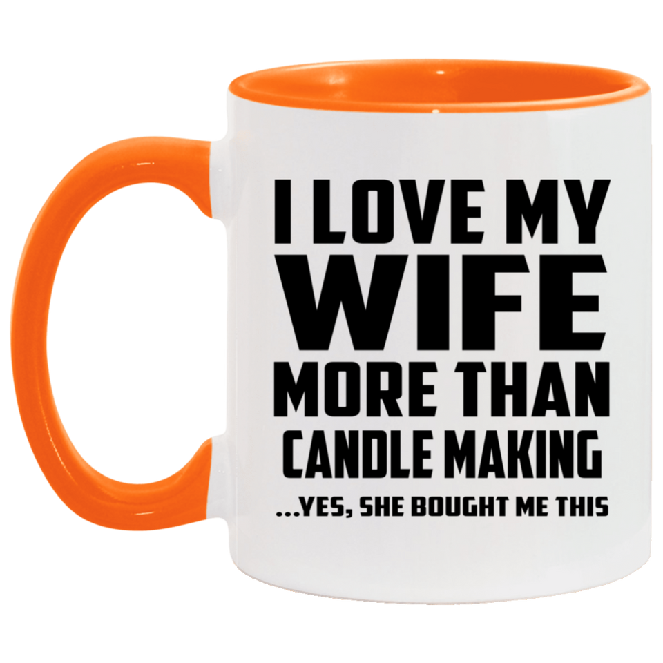 I Love My Wife More Than Candle Making - 11oz Accent Mug Orange