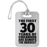 30th Birthday First 30 Years of Childhood Are The Hardest - Luggage Bag Tag