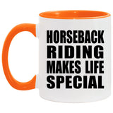 Horseback Riding Makes Life Special - 11oz Accent Mug Orange