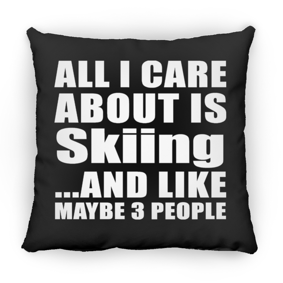 All I Care About Is Skiing - Throw Pillow Black
