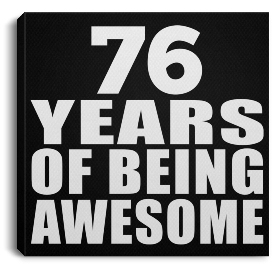 76th Birthday 76 Years Of Being Awesome - Canvas Square