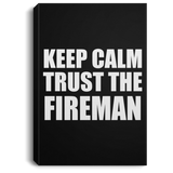 Keep Calm and Trust The Fireman - Canvas Portrait