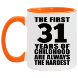 31st Birthday First 31 Years of Childhood Are The Hardest - 11oz Accent Mug Orange