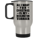 All I Want For Christmas Is My Bedlington Terrier - Silver Travel Mug