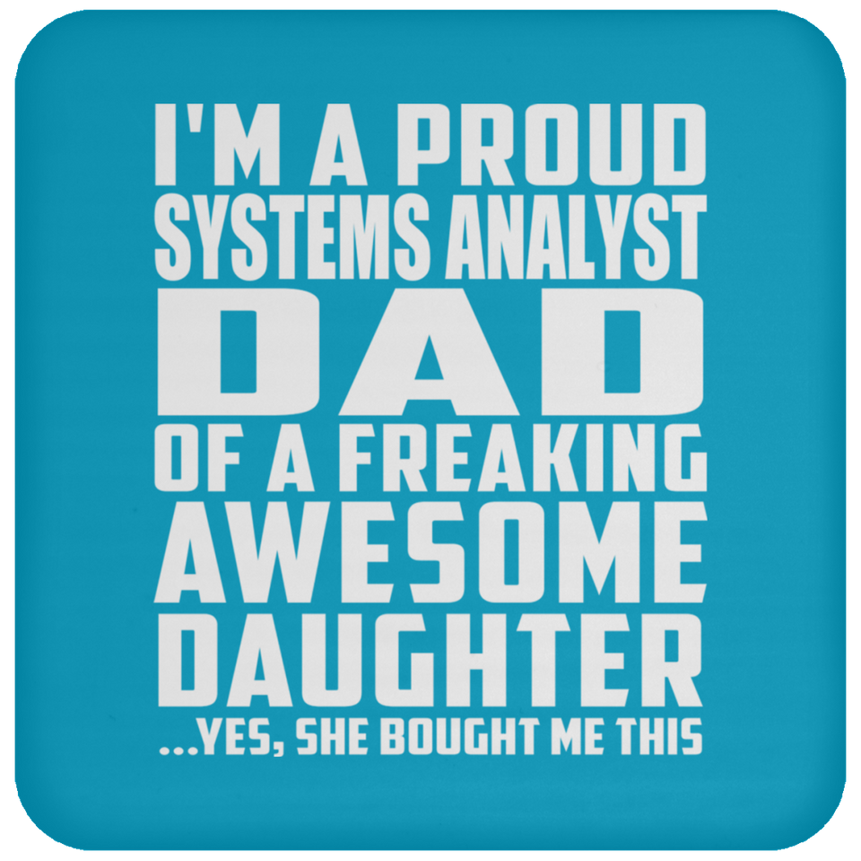 Proud Systems Analyst Dad Of Awesome Daughter - Drink Coaster