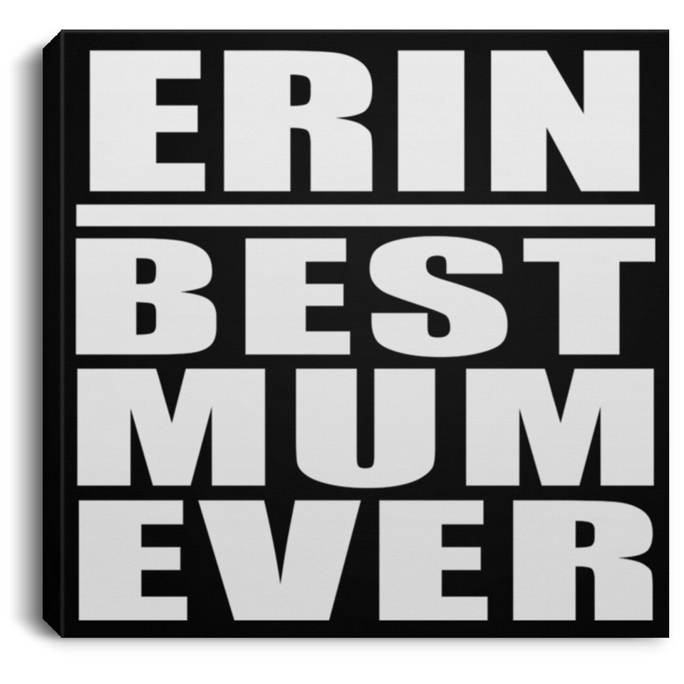 Erin Best Mum Ever - Canvas Square