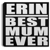 Erin Best Mum Ever - Canvas Square