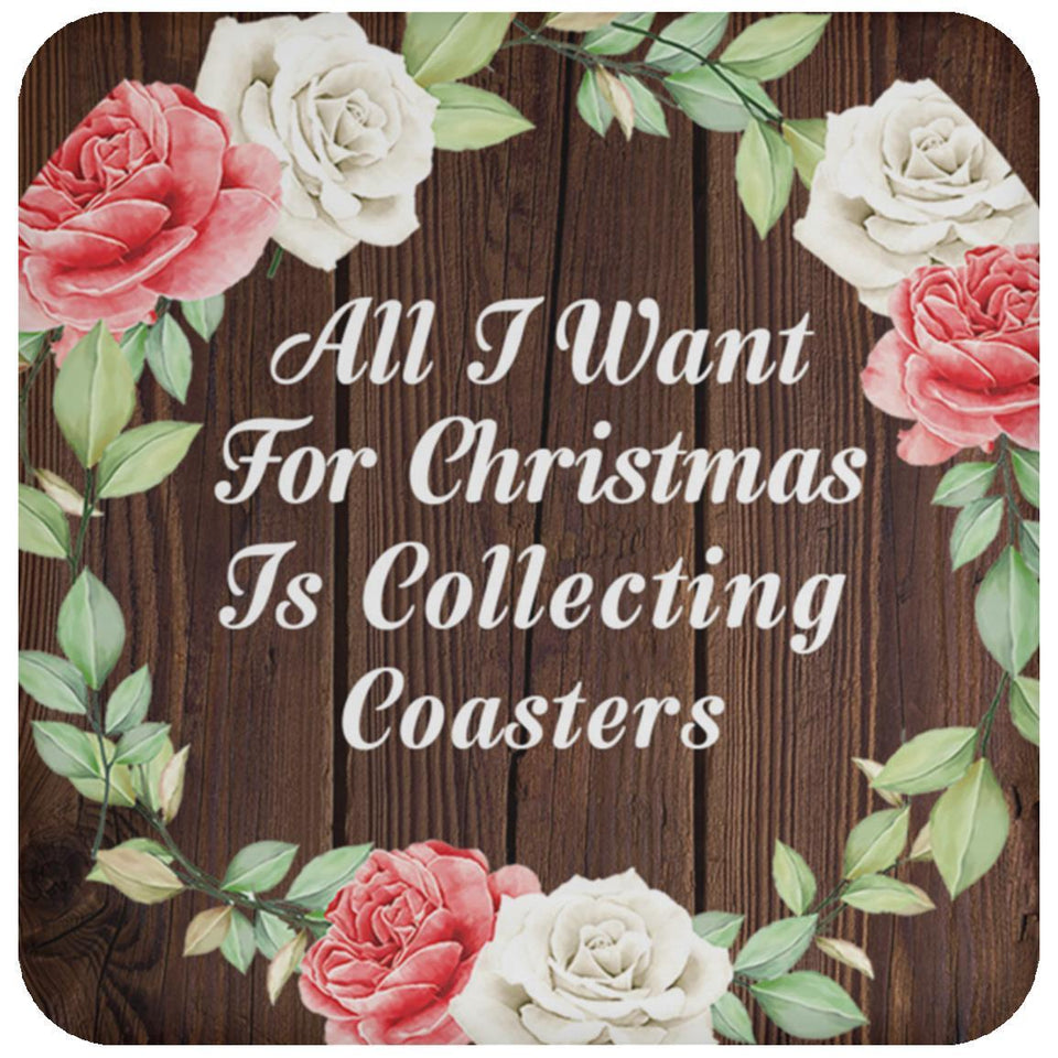 All I Want For Christmas Is Collecting Coasters - Drink Coaster A