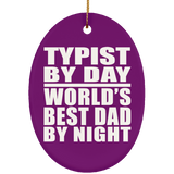 Typist By Day World's Best Dad By Night - Oval Ornament