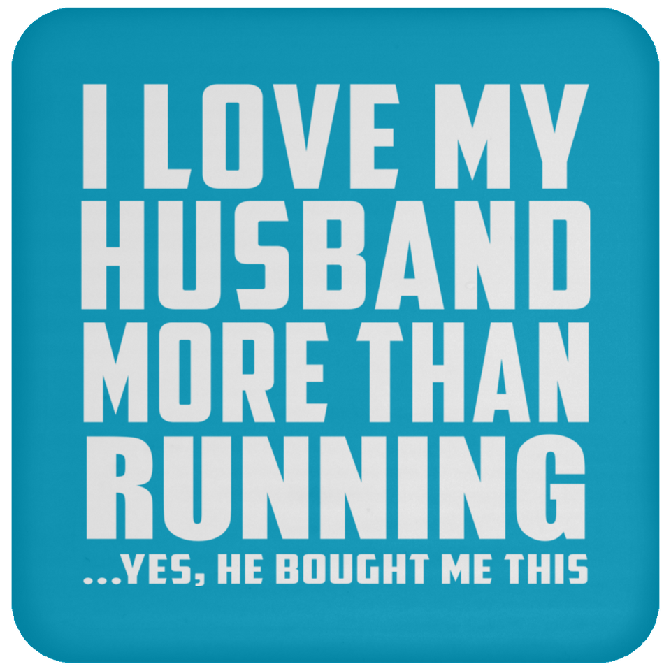 I Love My Husband More Than Running - Drink Coaster