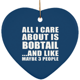 All I Care About Is Bobtail - Heart Ornament