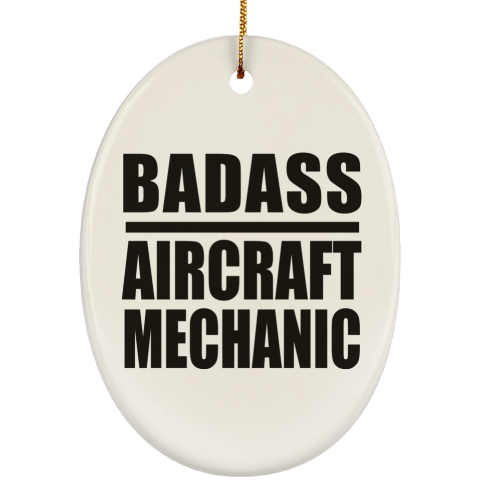 Badass Aircraft Mechanic - Oval Ornament