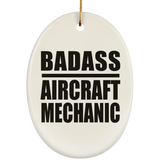 Badass Aircraft Mechanic - Oval Ornament