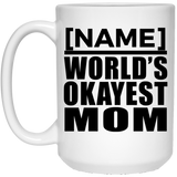 Personalized Gift, Name World's Okayest Mom - 11 Oz 15 Ounce Coffee Mug