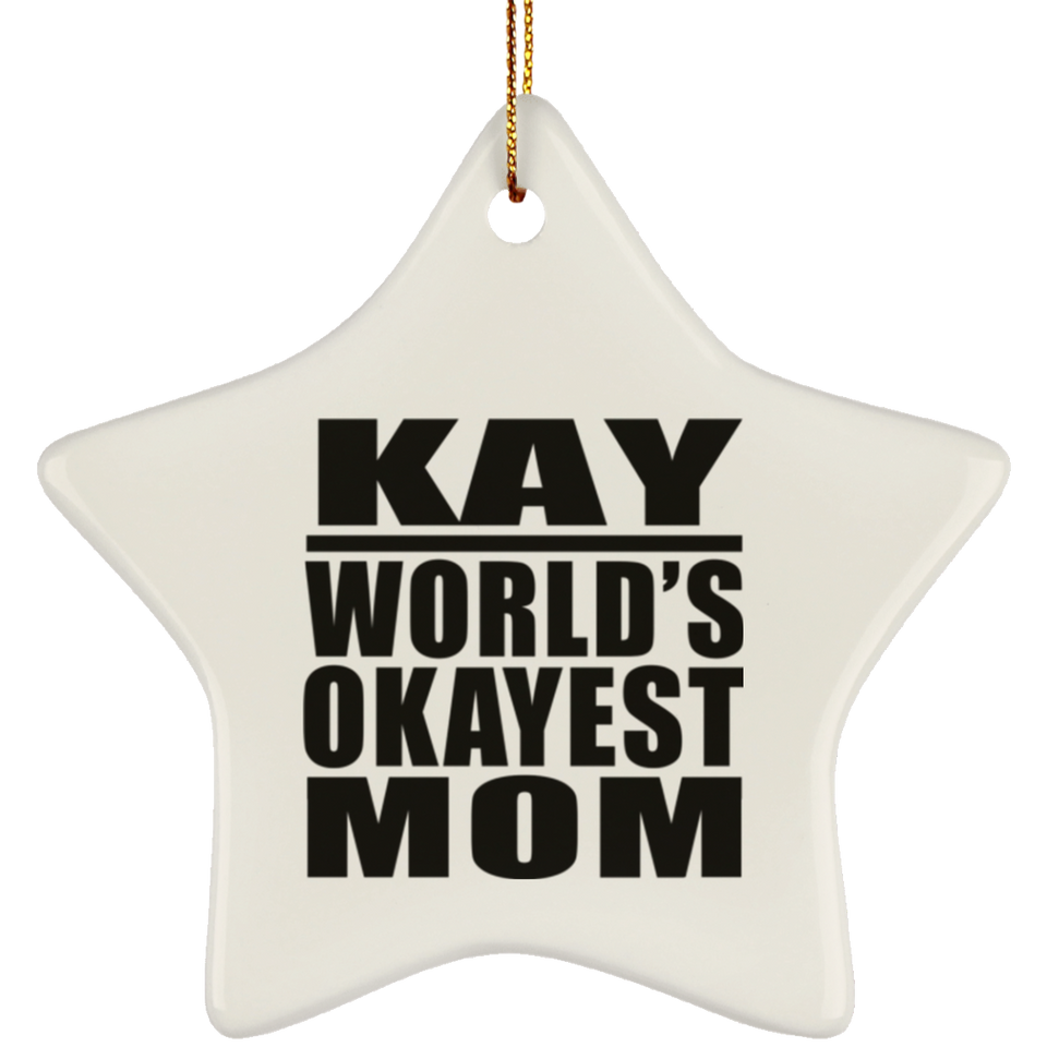 Kay World's Okayest Mom - Star Ornament