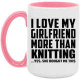 I Love My Girlfriend More Than Knitting - 15oz Accent Mug Pink