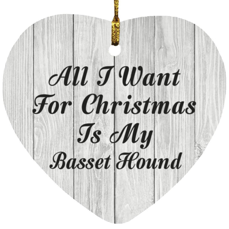 All I Want For Christmas Is My Basset Hound - Heart Ornament F