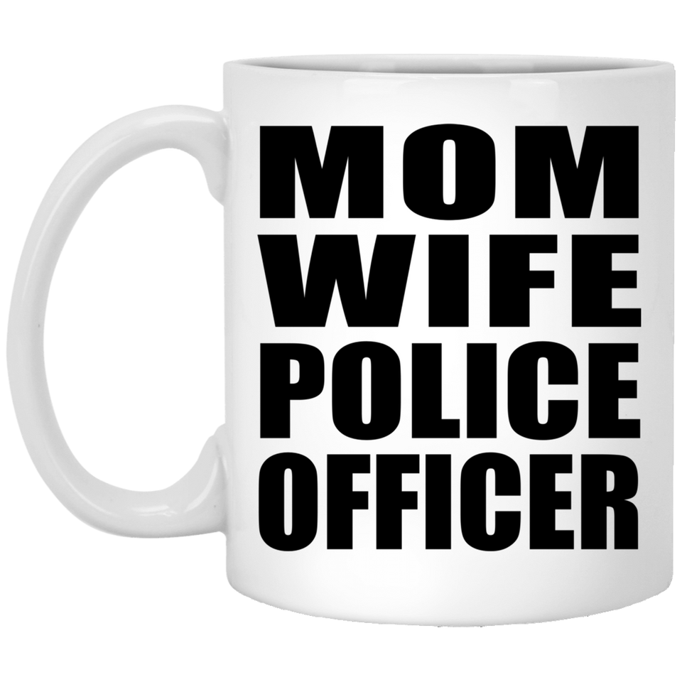 Mom Wife Police Officer - 11oz Coffee Mug