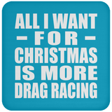 All I Want For Christmas Is More Drag Racing - Coaster