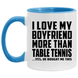 I Love My Boyfriend More Than Table Tennis - 11oz Accent Mug Blue