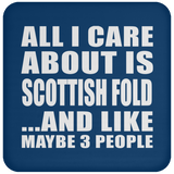 All I Care About Is Scottish Fold - Drink Coaster