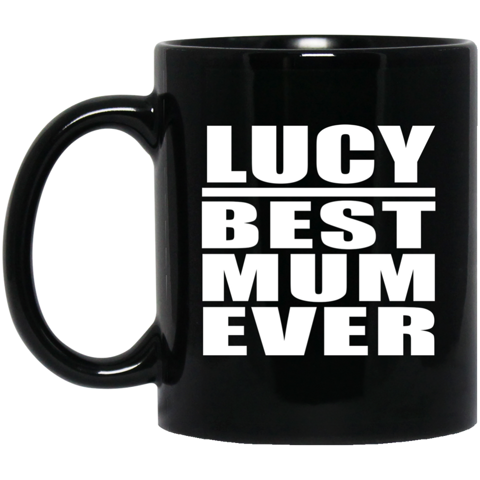 Lucy Best Mum Ever - 11 Oz Coffee Mug Black