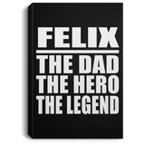 Felix The Dad The Hero The Legend - Canvas Portrait