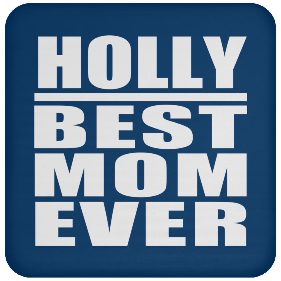 Holly Best Mom Ever - Drink Coaster