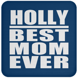 Holly Best Mom Ever - Drink Coaster