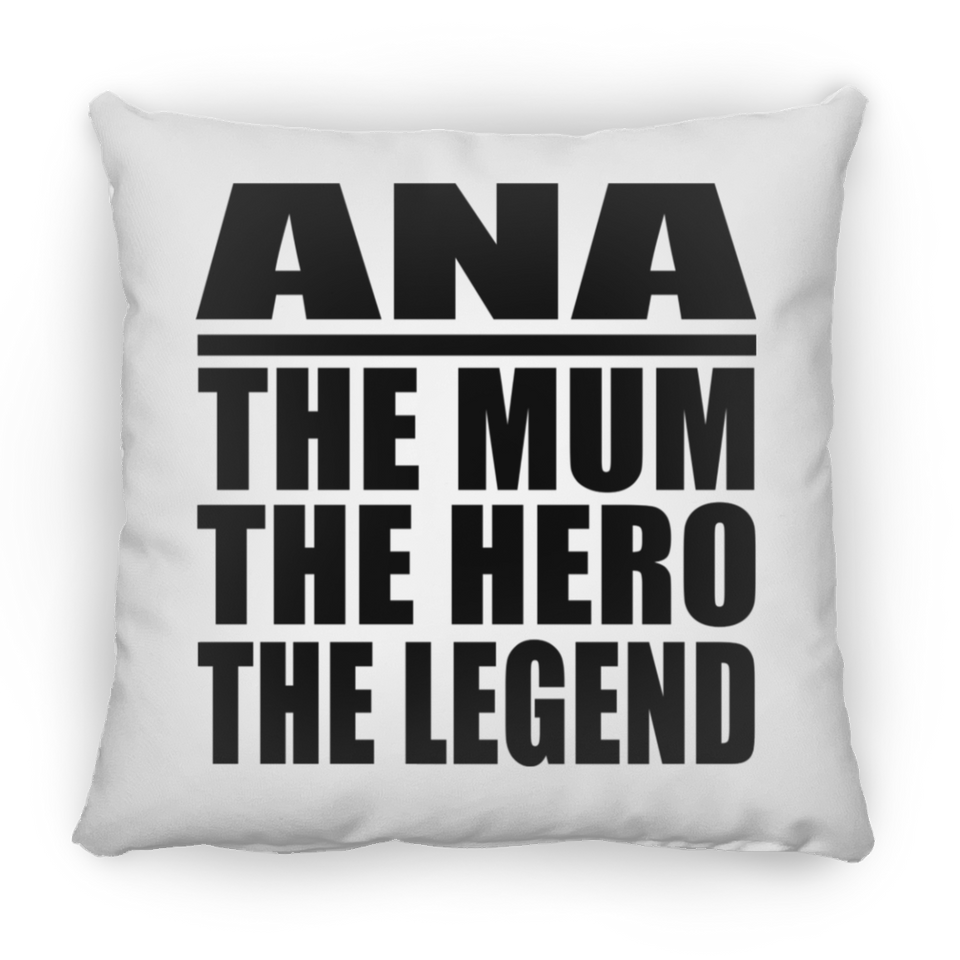 Ana The Mum The Hero The Legend - Throw Pillow