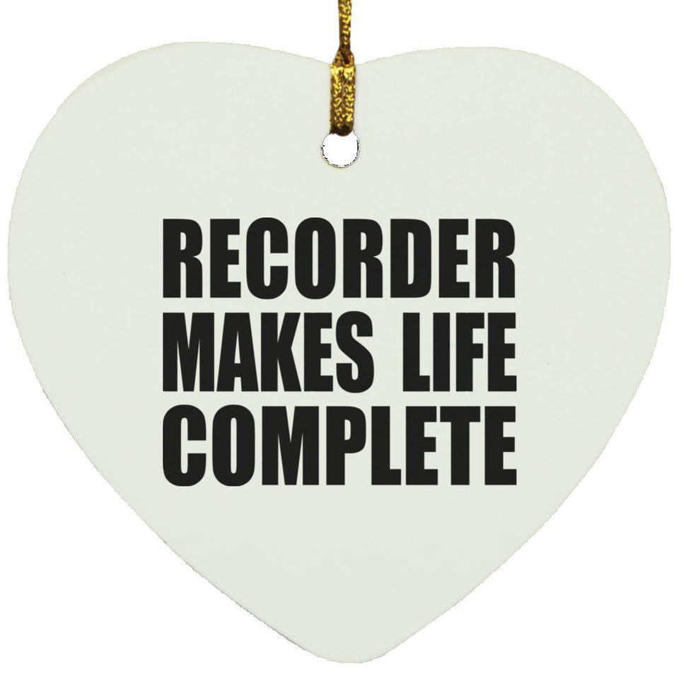 Recorder Makes Life Complete - Heart Ornament