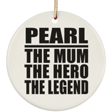 Pearl The Mum The Hero The Legend - Circle Ornament