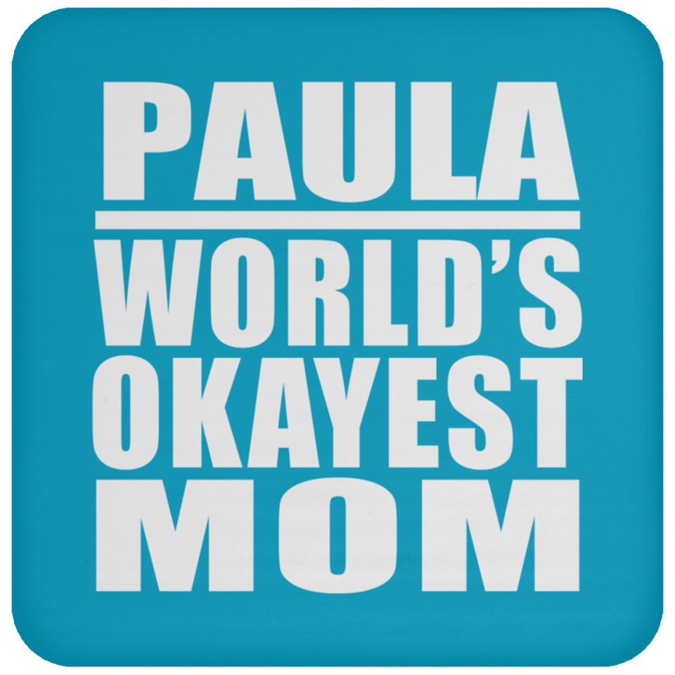 Paula World's Okayest Mom - Drink Coaster