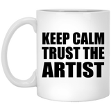 Keep Calm and Trust The Artist - 11oz Coffee Mug