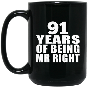 91st Anniversary 91 Years Of Being Mr Right - 15 Oz Coffee Mug Black
