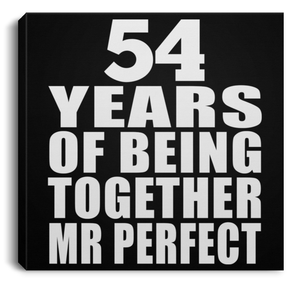 54th Anniversary 54 Years Of Being Mr Perfect - Canvas Square
