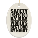 Safety Inspector By Day World's Best Dad By Night - Oval Ornament