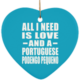 All I Need Is Love And A Portuguese Podengo Pequeno - Heart Ornament