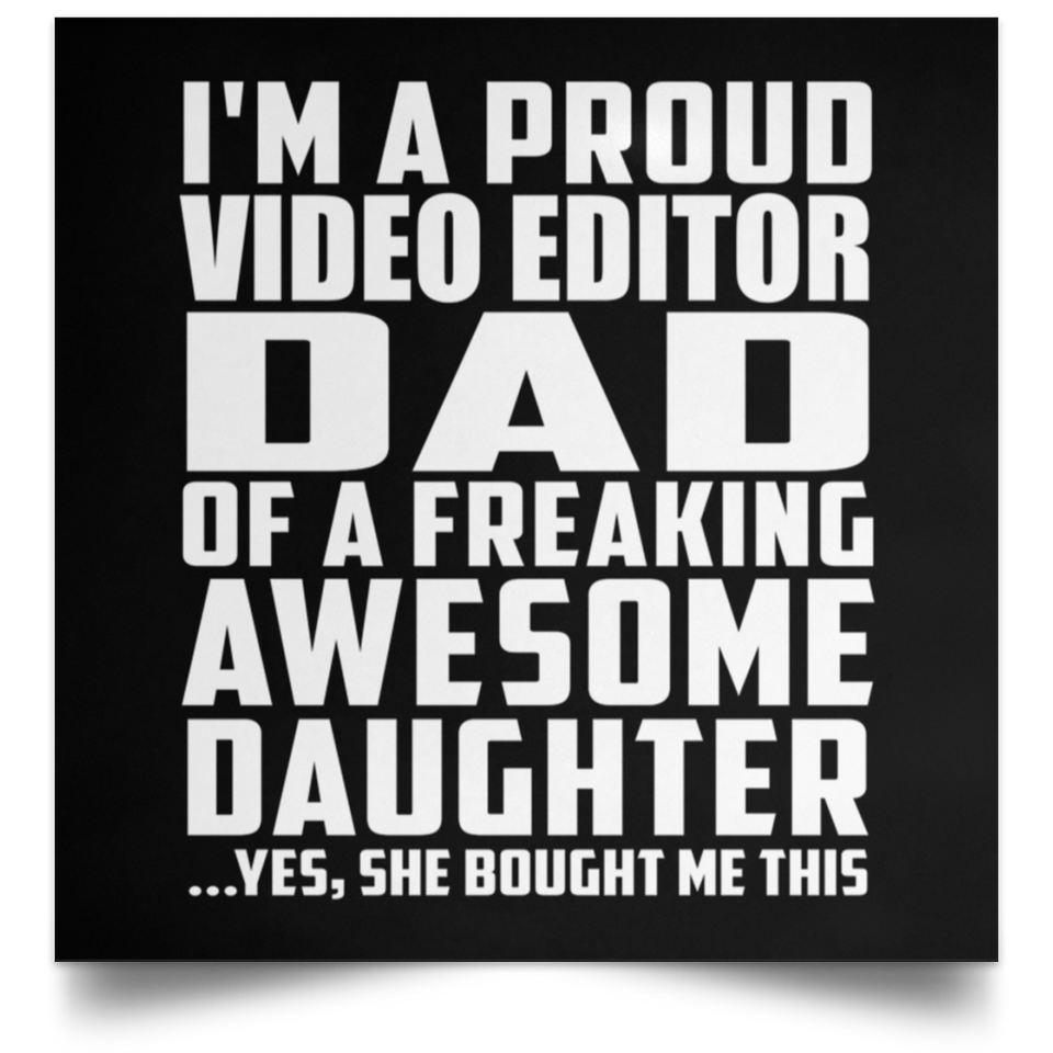 Proud Video Editor Dad Of Awesome Daughter - Poster Square