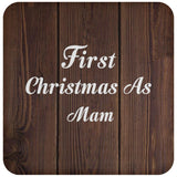 First Christmas As Mam - Drink Coaster D