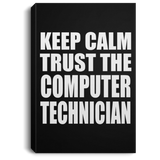Keep Calm and Trust The Computer Technician - Canvas Portrait