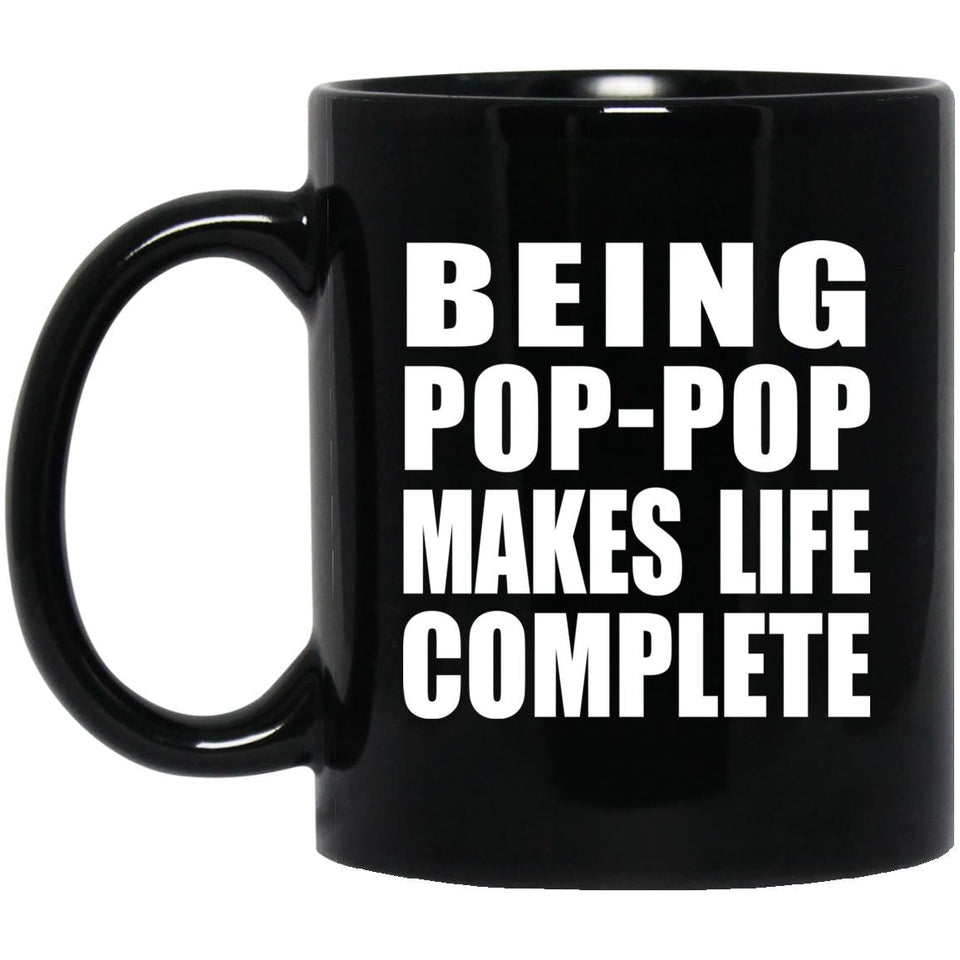 Being Pop-Pop Makes Life Complete - 11oz Coffee Mug Black