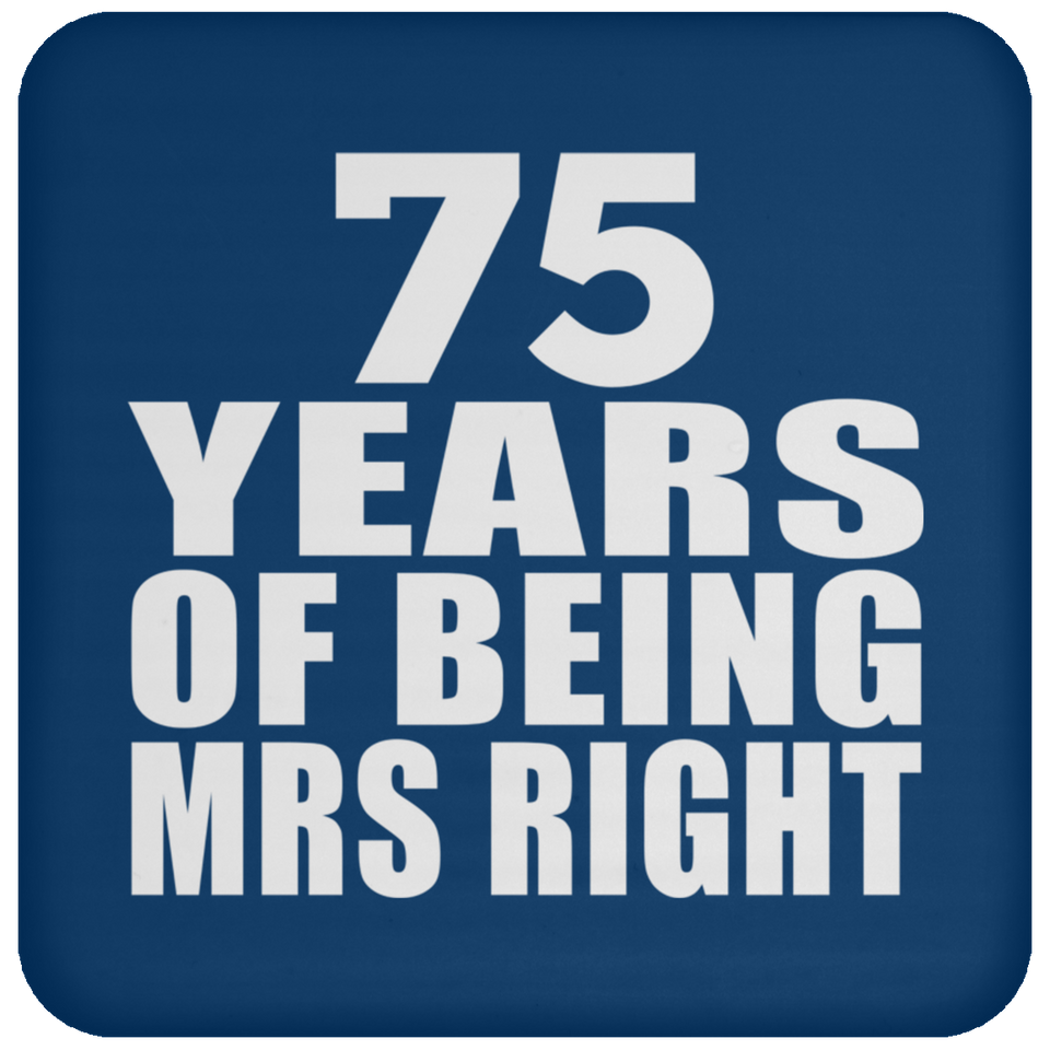 75th Anniversary 75 Years Of Being Mrs Right - Drink Coaster